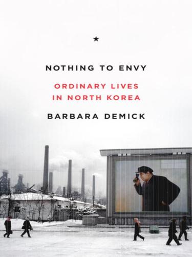Barbara Demick: Nothing to Envy (EBook, 2009, Random House Publishing Group)