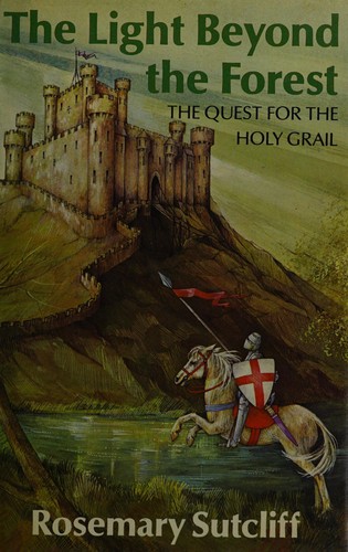 Rosemary Sutcliff: The light beyond the forest (1980, Hodder and Stoughton)