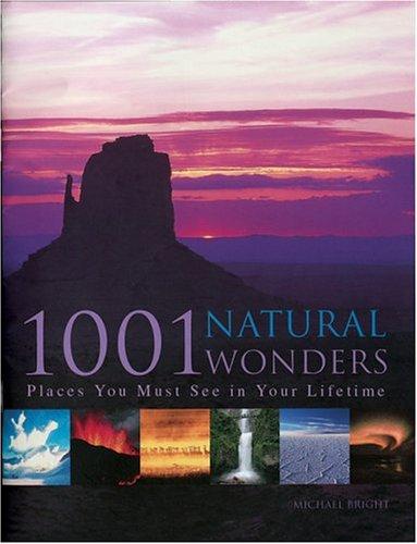 Bright, Michael.: 1001 natural wonders you must see before you die (2005, Barron's)