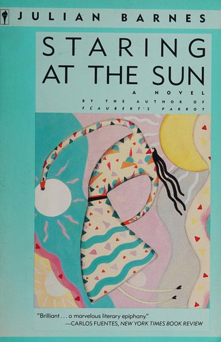 Julian Barnes: Staring at the sun (1988, Perennial Library)