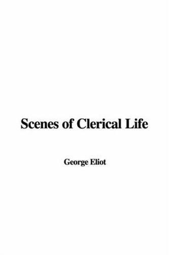 George Eliot: Scenes of Clerical Life (Paperback, 2006, IndyPublish)