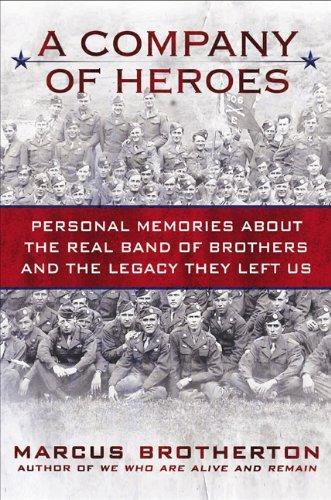 Marcus Brotherton: A Company of Heroes: Personal Memories about the Real Band of Brothers and the Legacy They Left Us (2010)