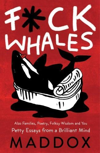 Maddox: F*ck Whales (2015, Simon & Schuster, Limited)