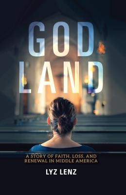 Lyz Lenz: God Land (2019, Indiana University Press)