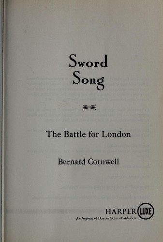 Bernard Cornwell: Sword song (Paperback, 2008, HarperLuxe)