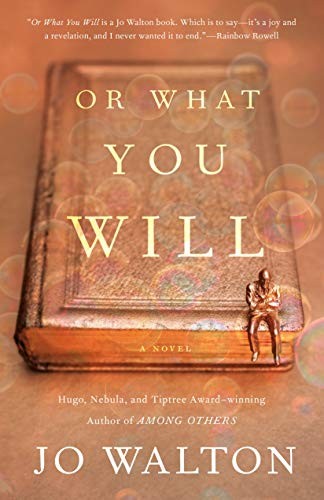 Jo Walton: Or What You Will (Hardcover, 2020, Tor Books)
