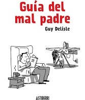 Guy Delisle: Guía del mal padre (2013, Astiberri)