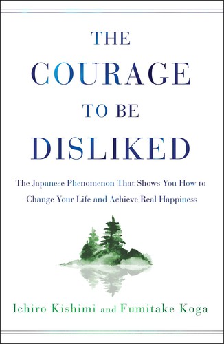 The courage to be disliked (2018, Atria Books)