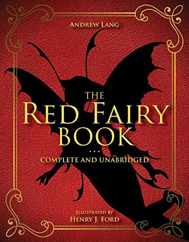 Andrew Lang: The Red Fairy Book: Complete and Unabridged (Andrew Lang Fairy Book Series) (Hardcover, 2019, Racehorse for Young Readers)