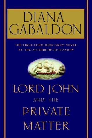 Diana Gabaldon: Lord John and the private matter (2003, Delacorte Press)