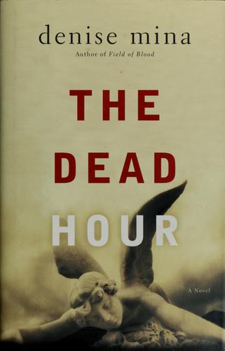 Denise Mina: The dead hour (2006, Little, Brown and Co.)