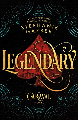 Stephanie Garber: Legendary: A Caraval Novel (2018, Flatiron Books)