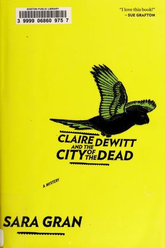 Claire DeWitt and the city of the dead (2011, Houghton Mifflin Harcourt)