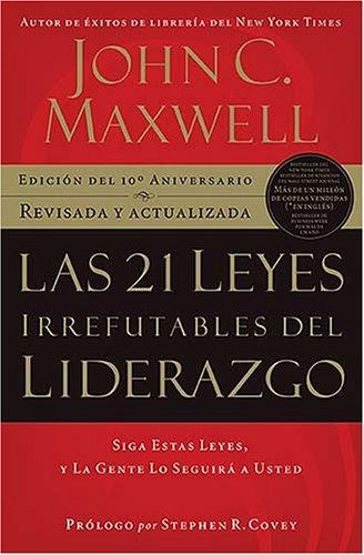 John C. Maxwell: Las 21 leyes irrefutables del liderazgo (Paperback, Spanish language, 2007, Grupo Nelson)