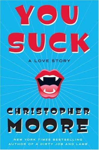 Christopher Moore: You Suck (Hardcover, 2007, William Morrow)