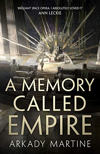 Arkady Martine: A Memory Called Empire (Hardcover, 2019, Tor)
