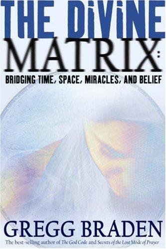 Gregg Braden: The Divine Matrix  (Paperback, 2006, Hay House)