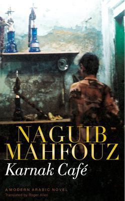 Naguib Mahfouz: Karnak Café (2007, American University in Cairo Press)