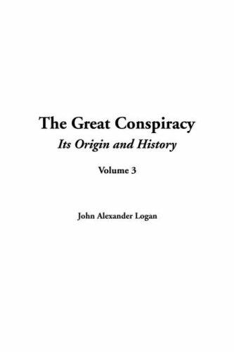 John Alexander Logan: The Great Conspiracy (Hardcover, 2003, IndyPublish.com)