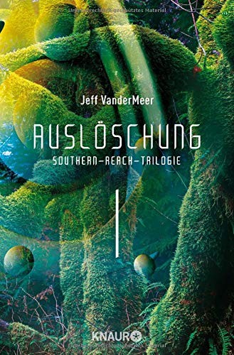 Jeff VanderMeer: Auslöschung #1 Southern-Reach-Trilogie (Paperback, 2017, Knaur Taschenbuch)
