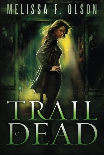 Melissa F. Olson: Trail of Dead (Paperback, 2013, 47North)