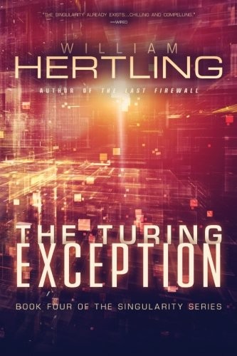 William Hertling: The Turing Exception (Singularity) (Volume 4) (2015, liquididea press)