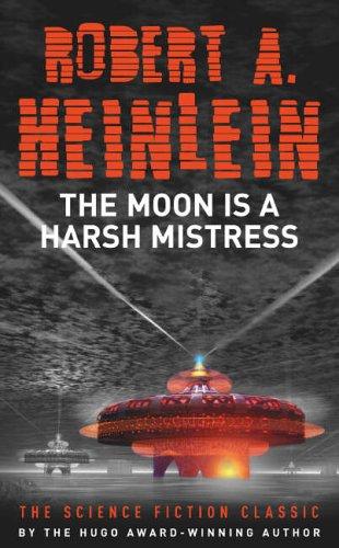 Robert A. Heinlein: The Moon Is a Harsh Mistress (2005, Hodder & Stoughton Paperbacks)
