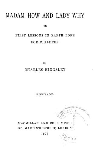 Charles Kingsley: Madam How and Lady Why (1907, Macmillan)