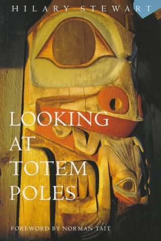 Hilary Stewart: Looking at totem poles (1993, Douglas & McIntyre, University of Washington Press)