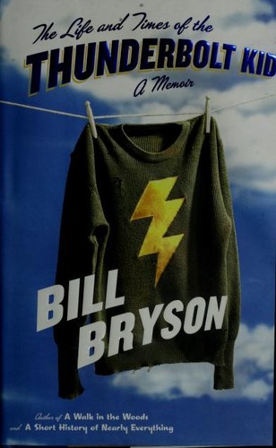 Bill Bryson: The Life and Times of the Thunderbolt Kid (Hardcover, 2006, Broadway)