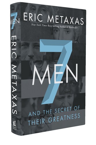Eric Metaxas: 7 Men and the Secret of Their Greatness (Hardcover, 2013, Thomas Nelson)