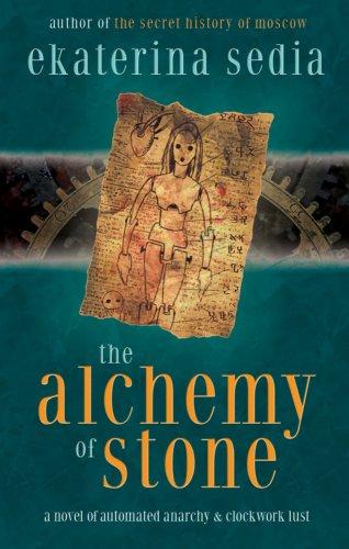 Ekaterina Sedia: The Alchemy Of Stone (Paperback, 2008, Prime Books)