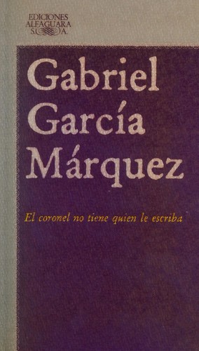 Gabriel García Márquez: El coronel no tiene quien le escriba (Spanish language, 1979, Alfaguara)