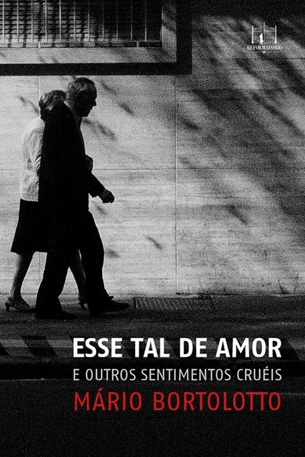 Mário Bortolotto: Esse tal de amor e outros sentimentos cruéis (Paperback, Português language, 2015, Reformatório)