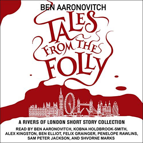 Ben Aaronovitch, Kobna Holdbrook-Smith (narrator), Shvorne Marks (narrator): Tales from the Folly (AudiobookFormat, 2021, Tantor and Blackstone Publishing)