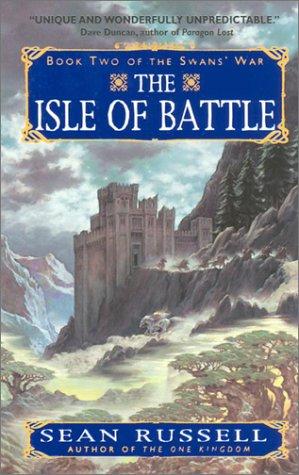 Sean Russell: The Isle of Battle (The Swans' War, Book 2) (2003, Eos)