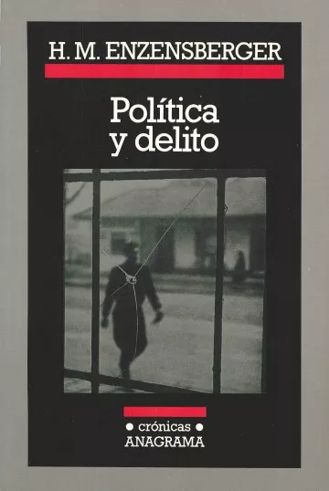 Hans Magnus Enzensberger: Política y delito (Español language, 2006, Anagrama)