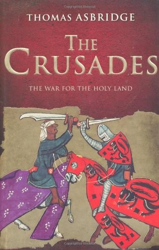 Thomas Asbridge: The Crusades (Hardcover, 2010, Harpercollins)