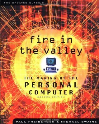 Paul Freiberger, Michael Swaine: Fire in the Valley (1999, McGraw-Hill Companies)