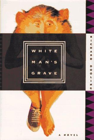 Richard Dooling: White man's grave (1994, Farrar, Straus, and Giroux)