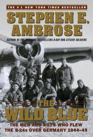 Stephen E. Ambrose: The Wild Blue  (Paperback, 2002, Simon & Schuster)