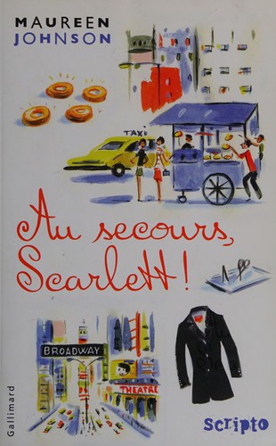 Maureen Johnson: Au secours, Scarlett (French language, 2011, Gallimard)