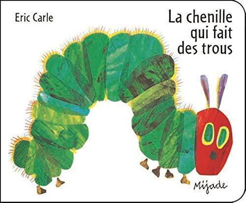 Eric Carle: La chenille qui fait des trous (French language, 2013, MIJADE, French and European Publications Inc)