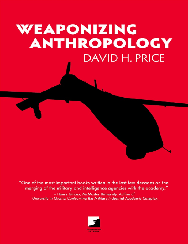 David H. Price: Weaponizing Anthropology Social Science In Service Of The Militarized State (2011, AK Press)