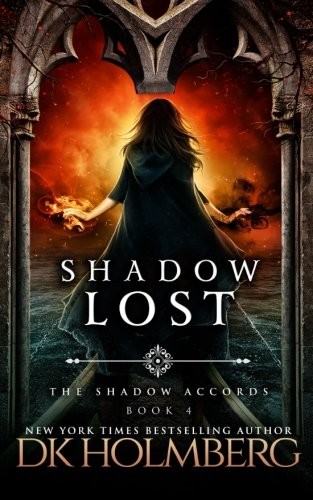 D.K. Holmberg: Shadow Lost (The Shadow Accords) (Volume 4) (2017, CreateSpace Independent Publishing Platform)