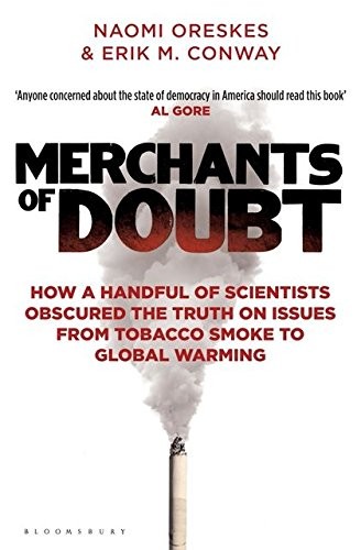 Erik M Conway: Merchants of Doubt (2012, Bloomsbury)