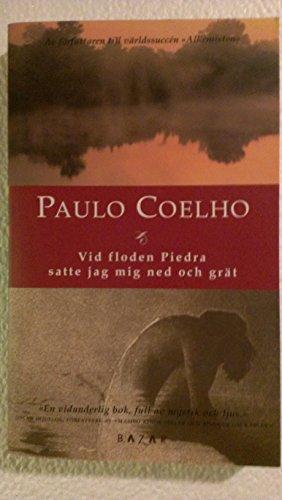 Paulo Coelho: Vid floden Piedra satte jag mig ned och grät (Swedish language, 2002, Bazar Forlag)
