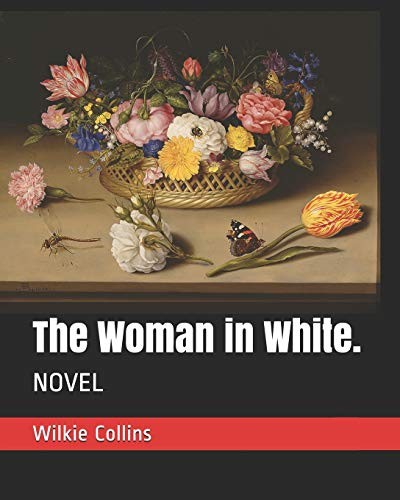 Wilkie Collins: Woman in White (2019, Independently Published, Independently published)