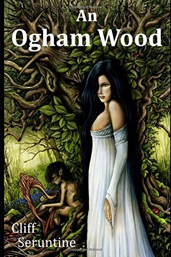 Cliff Seruntine: An Ogham Wood (Paperback, 2011, Independently published)