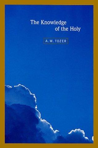 A. W. Tozer: The knowledge of the holy (1985, Harper & Row)